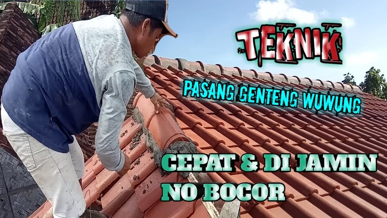 Cara memasang genteng wuwungan cepat dan no bocor