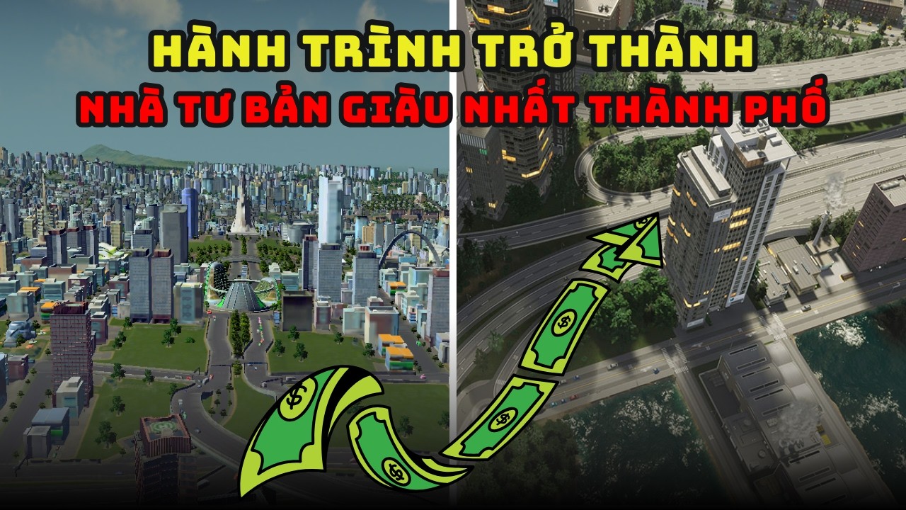 HÀNH TRÌNH TRỜ THÀNH NHÀ TƯ BẢN GIÀU CÓ TRONG THÀNH PHỐ