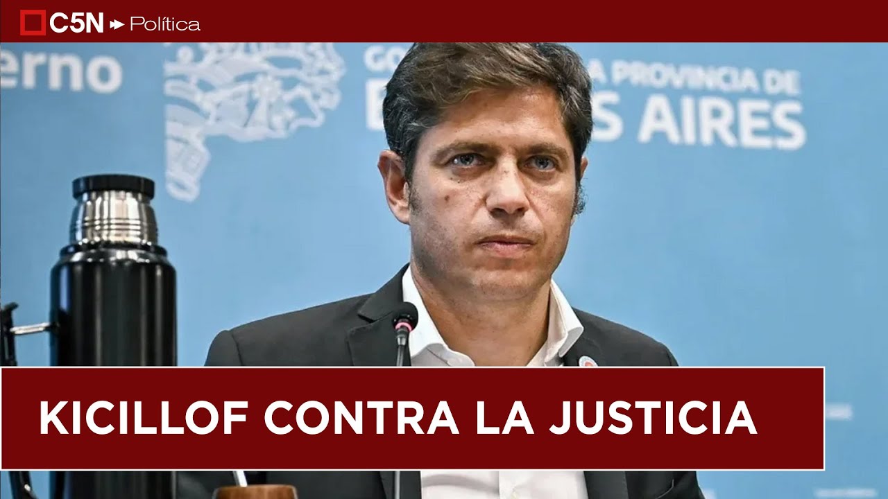 KICILLOF contra la JUSTICIA: 