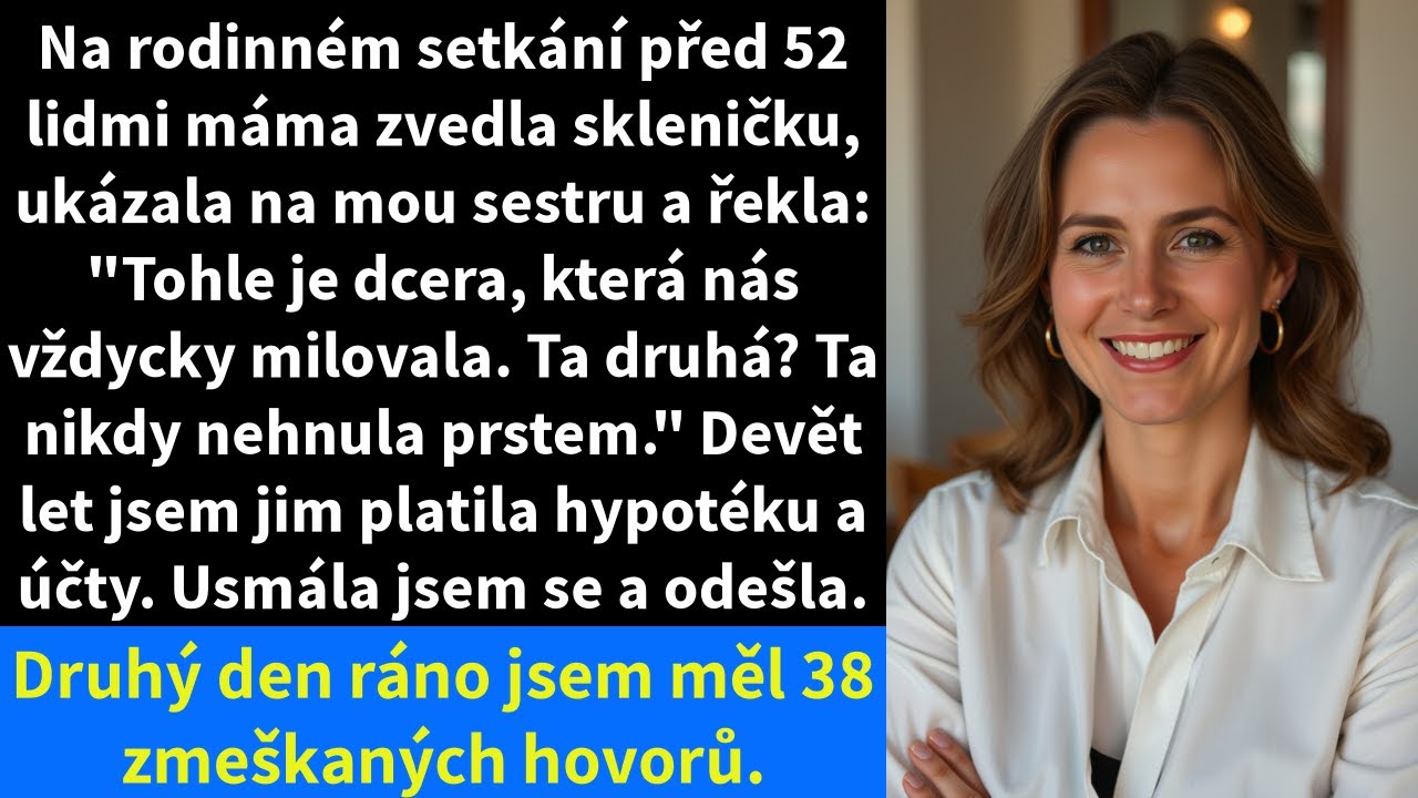 Na rodinném setkání před 52 lidmi máma zvedla skleničku, ukázala na mou sestru a řekla: