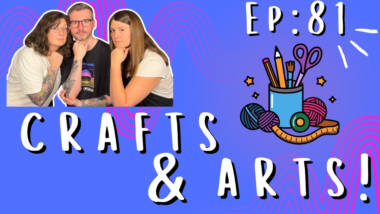 Episode 81: Crafts & Art!