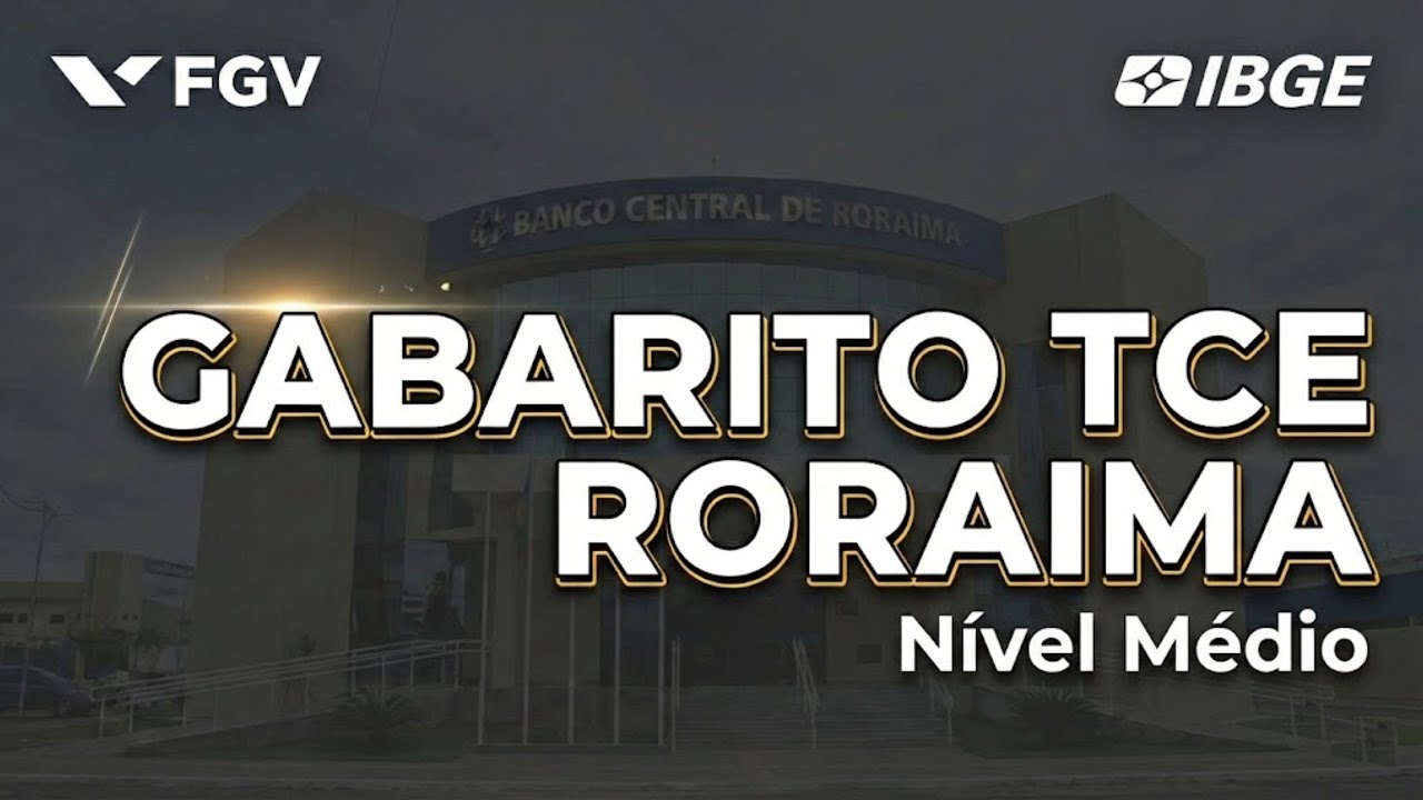 CONCURSO IBGE 2026 - GABARITO - TCE - RR - NÍVEL MÉDIO - TÉCNICO ADMINISTRATIVO - BANCA FGV #ibge