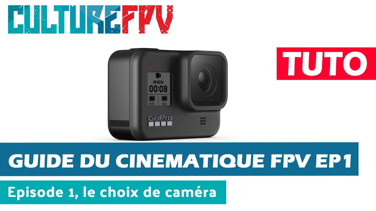 Guide du FPV Cinématique - EP01 Les caméras