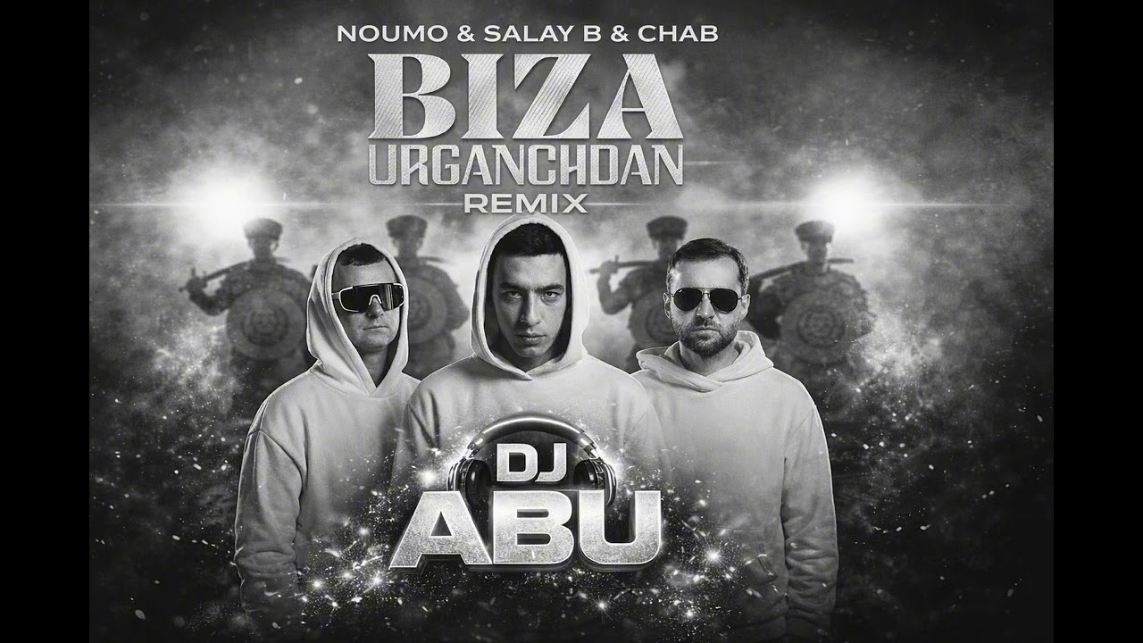 Noumo & Salay B & Chab – Biza Urganchdan (DJ Abu Remix)