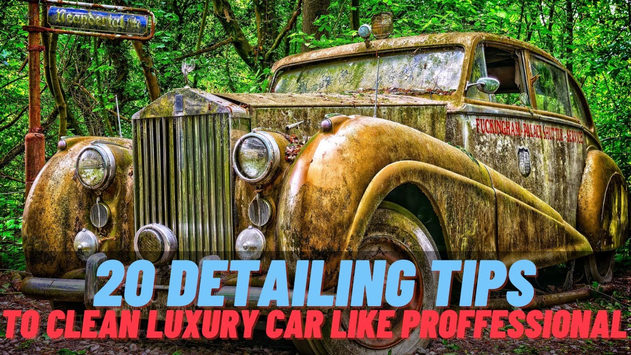 Professional detailing tips - 20 tips for high-end detailing