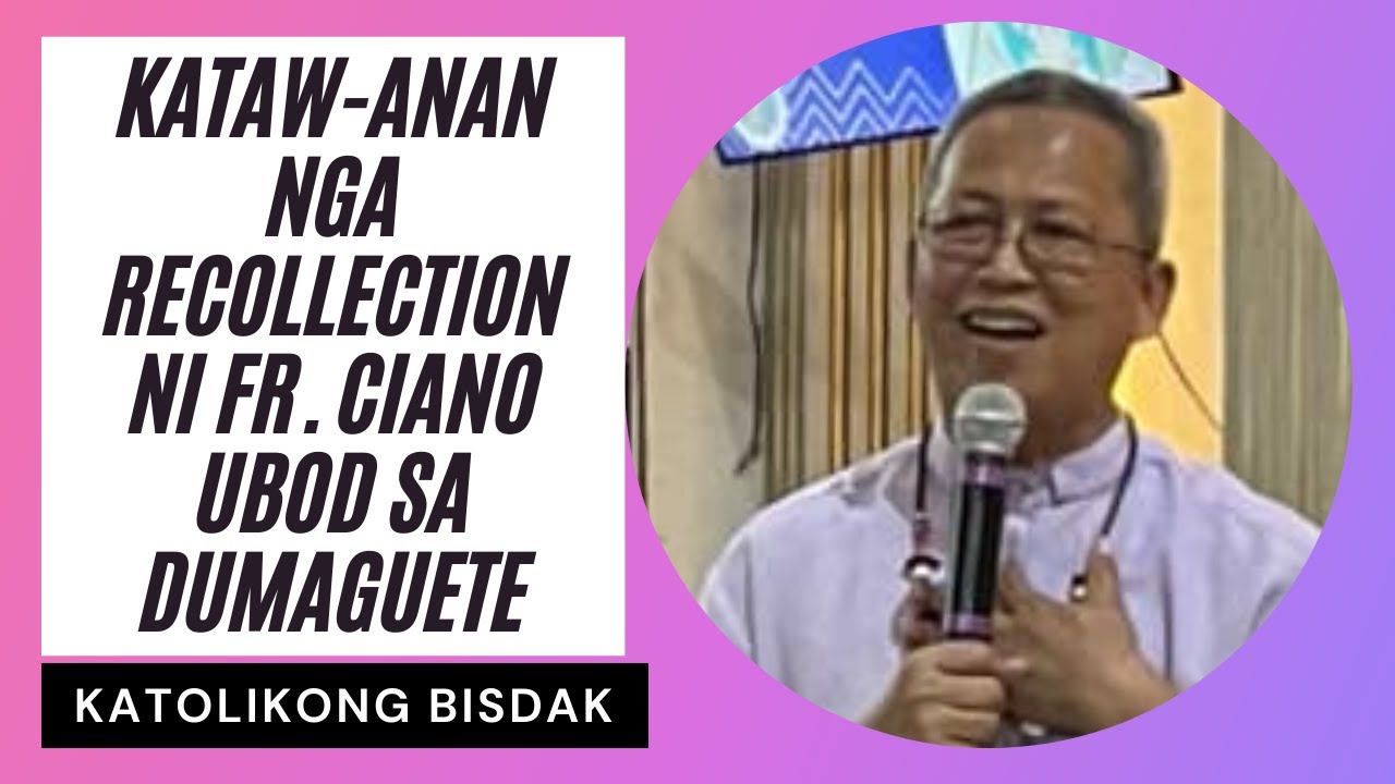 KATAW-ANAN NGA RECOLLECTION NI FR. CIANO UBOD SA DUMAGUETE