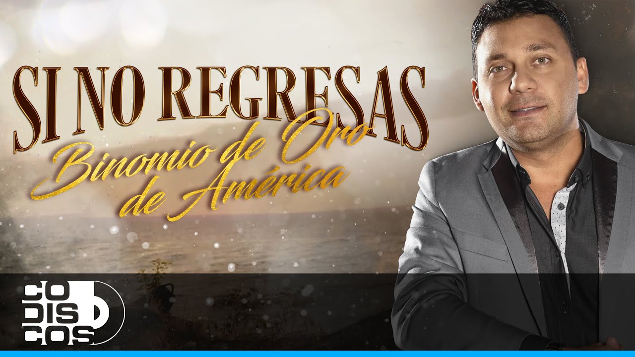 Si No Regresas, Binomio De Oro De América - Video