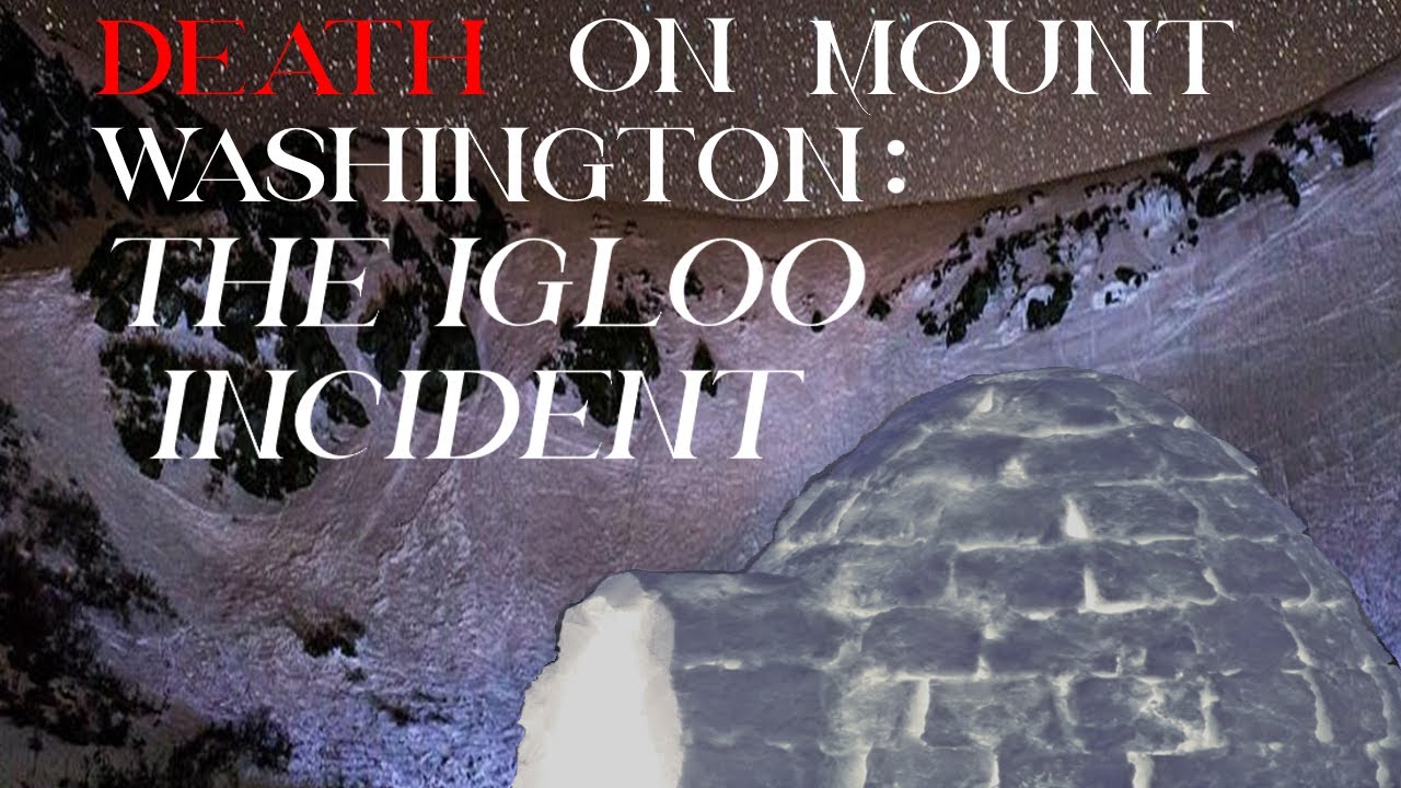 Death on Mt. Washington: The Igloo Incident