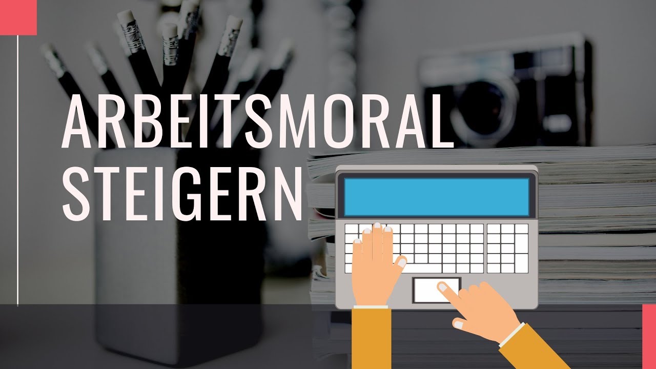 Arbeitsmoral steigern - Wie du diszipliniert & produktiv wirst