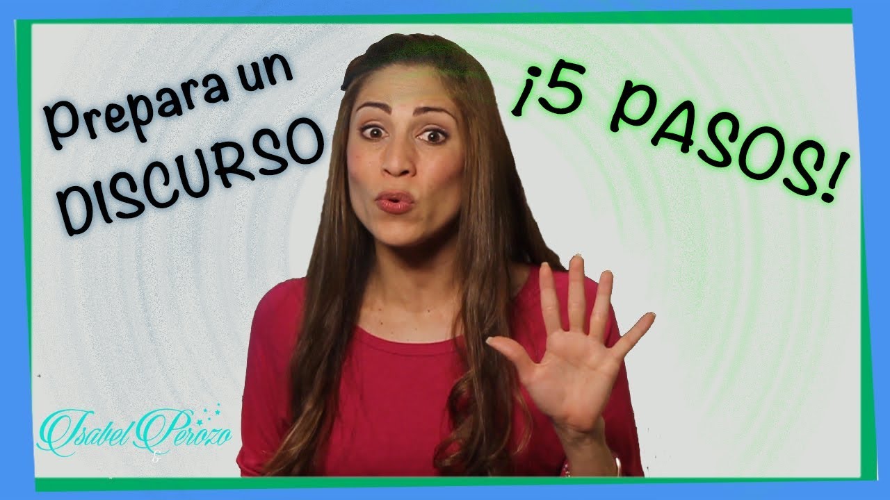C&oacute;mo preparar un DISCURSO en 5 pasos!