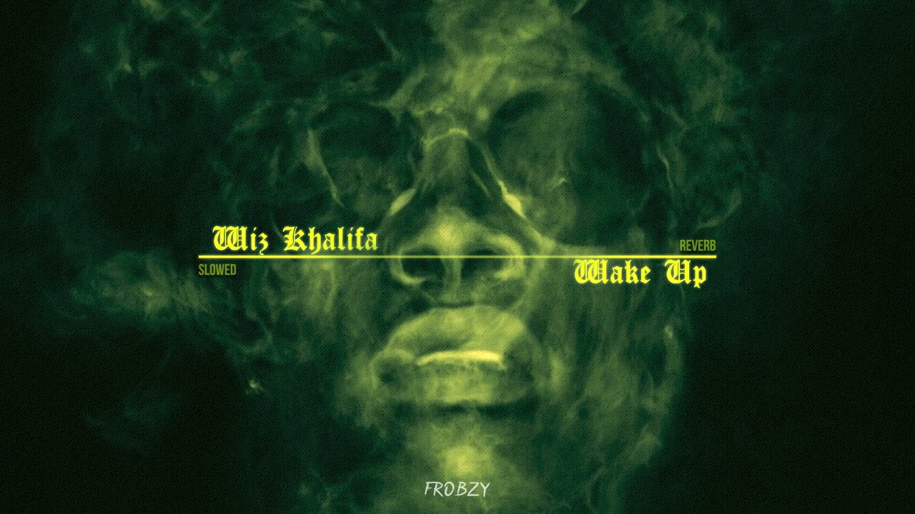 wiz khalifa - wake up ( slowed + reverb ) | [HQ]