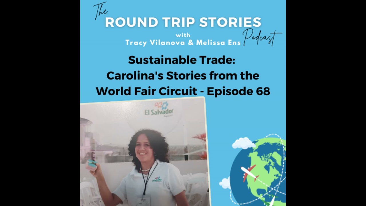 68 | Sustainable Trade: Carolina's Stories from the World Fair Circuit