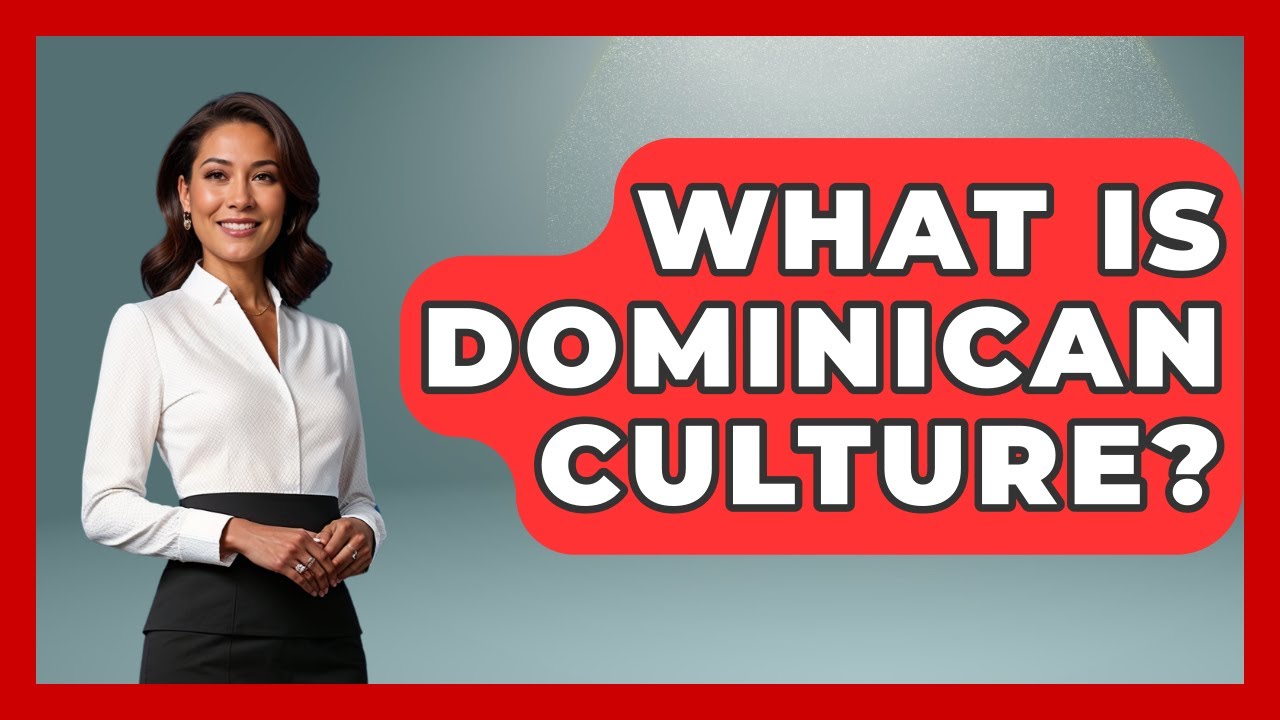 What Is Dominican Culture? - The Caribbean Expert