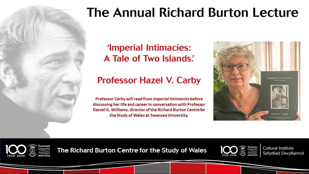 The Annual Richard Burton Lecture 2020 - 'Imperial Intimacies: Professor Hazel V. Carby'