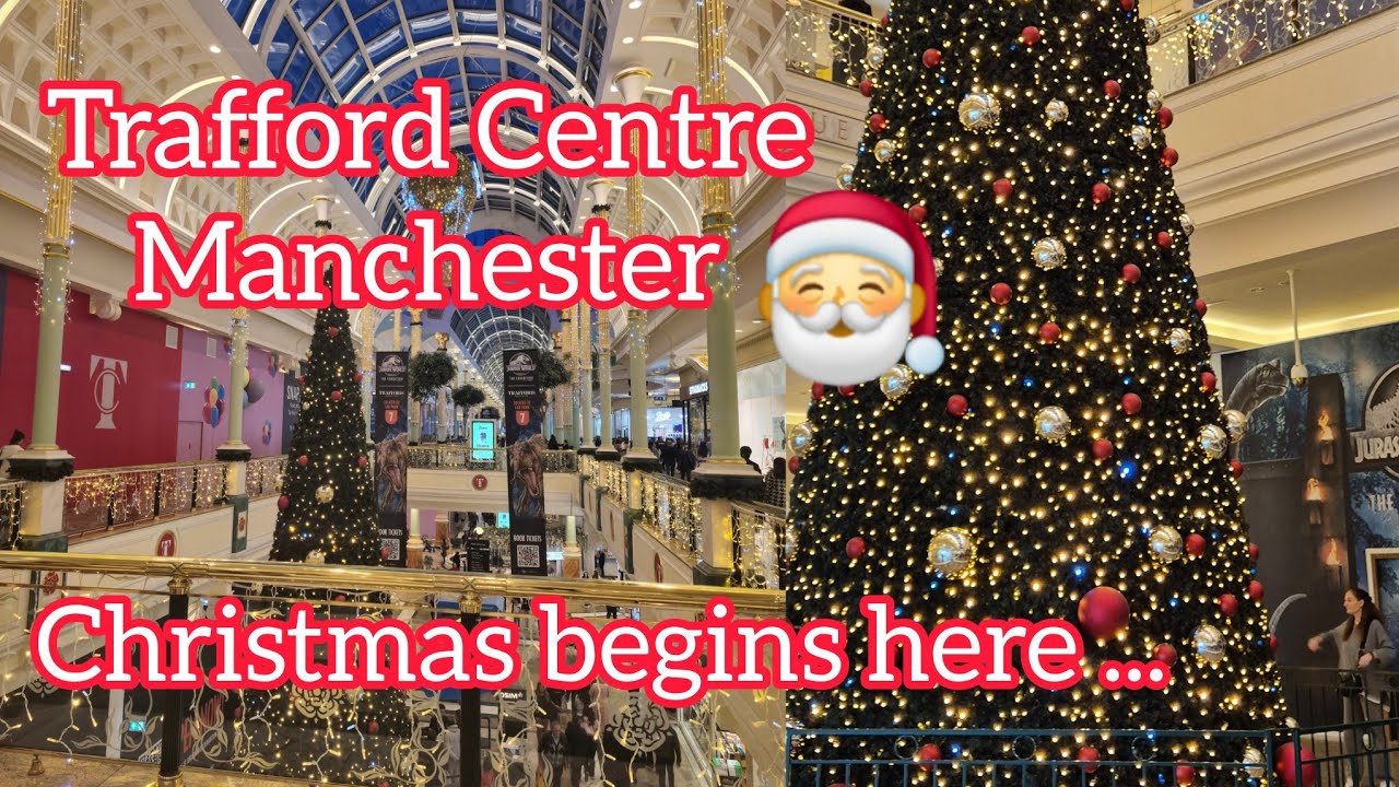 Trafford Centre Manchester | Christmas begins here