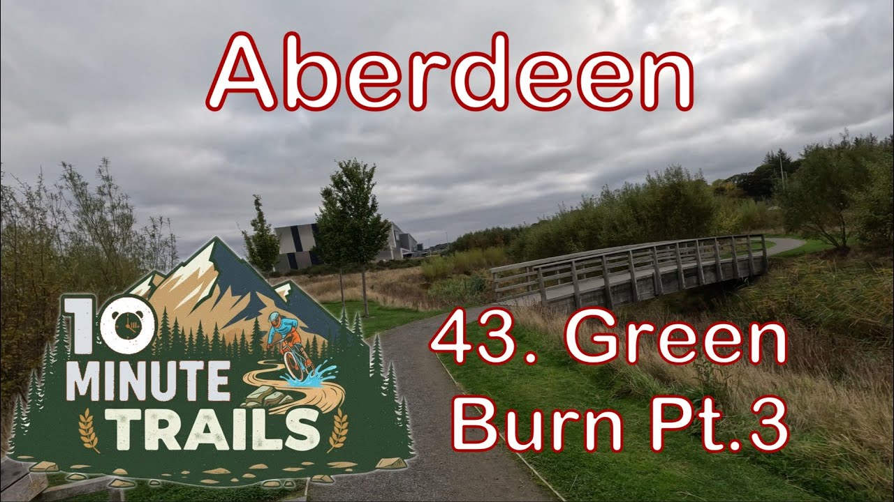 10 Minute Trails -  43.  Green Burn Pt.3