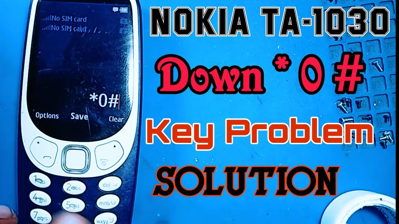Nokia TA 1030 3310 down * 0 # key problem solution by Naam Technology