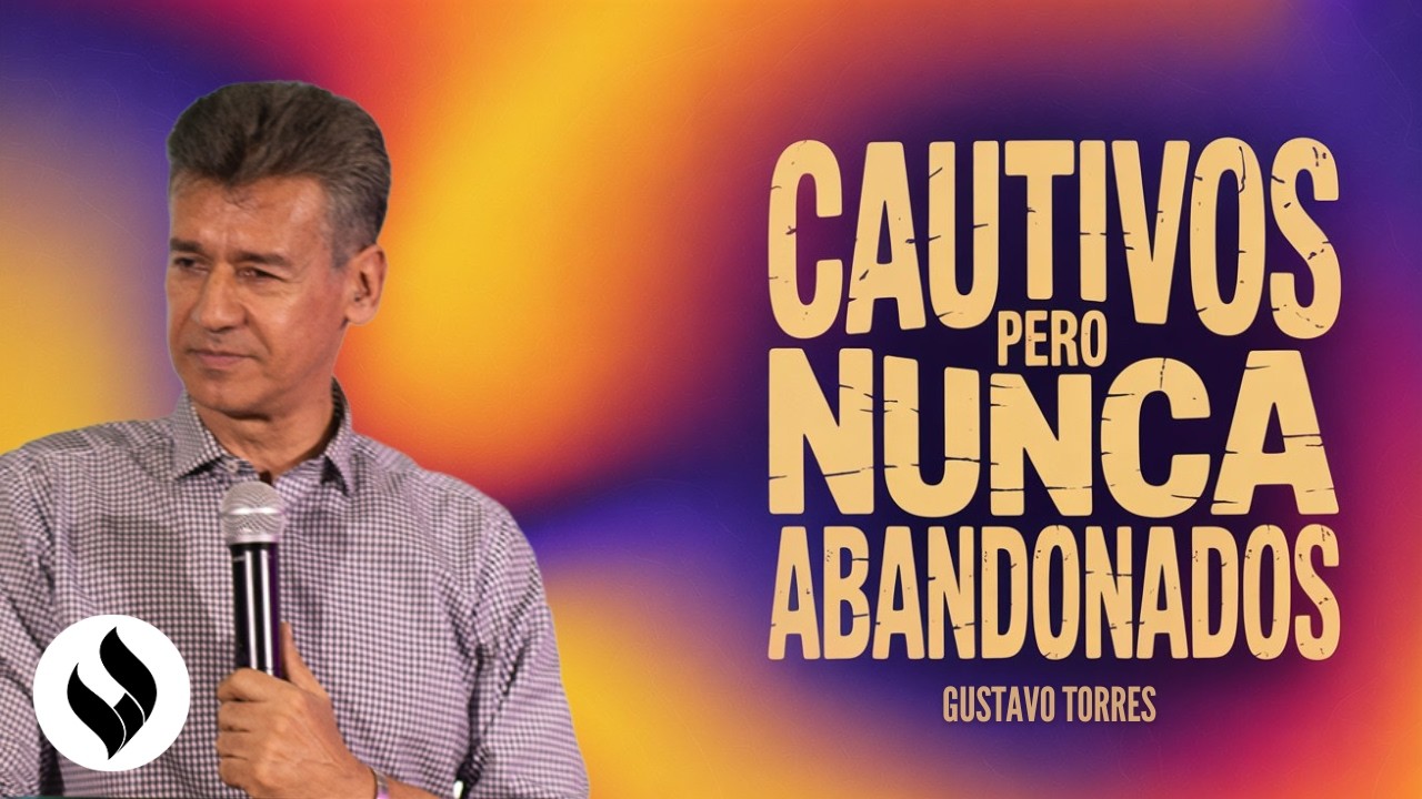 Cautivos Pero Nunca Abandonados | Gustavo Torres