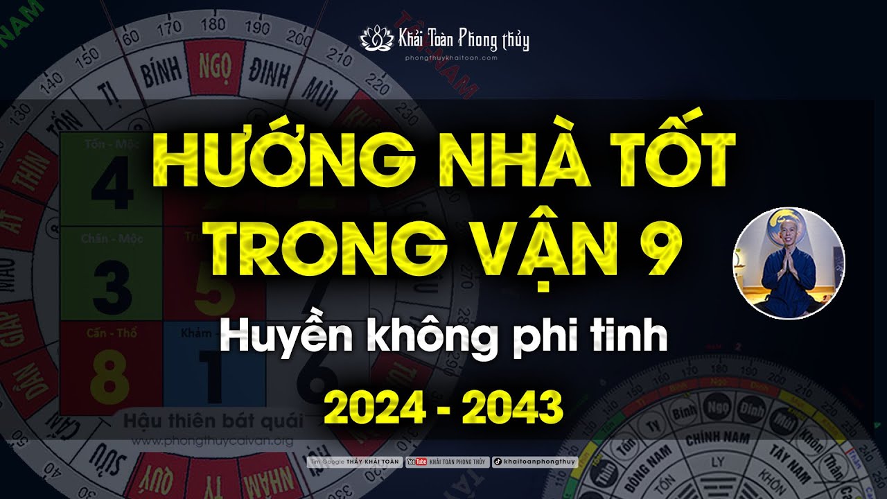 Hướng nhà vượng khí trong vận 9 theo Huyền không phi tinh | Thầy Khải Toàn | Phong thủy & Thiền Định