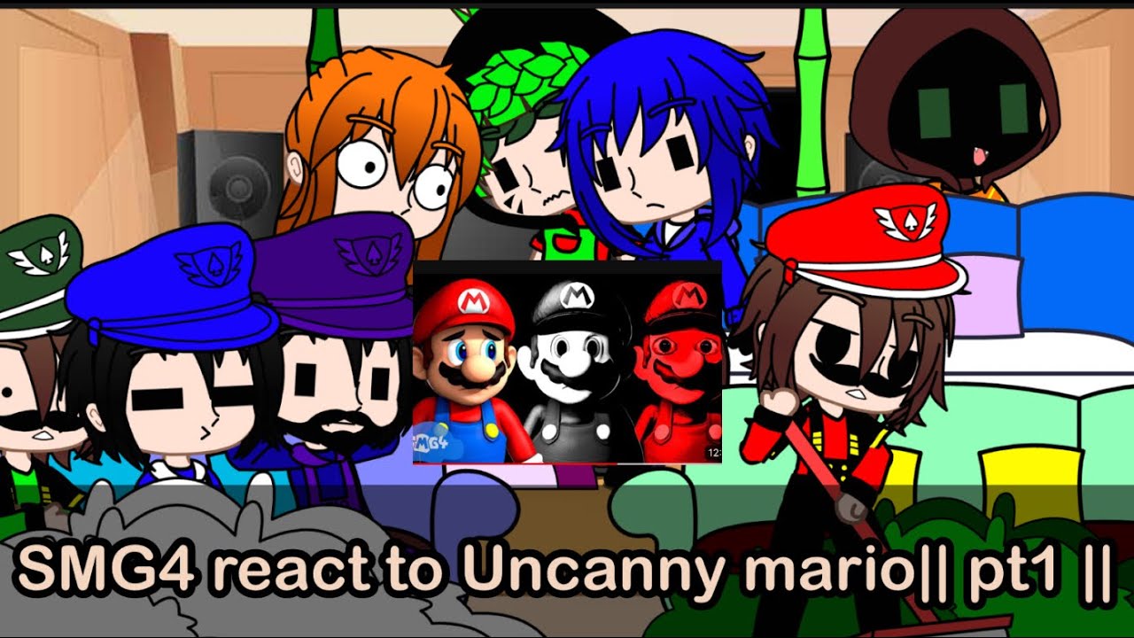 SMG4 React to uncanny Mario || pt1 ||