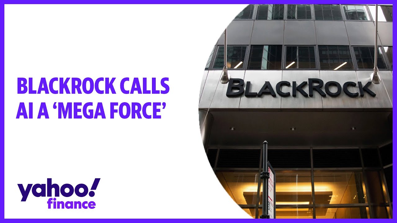 BlackRock calls AI a market 'Mega Force,' says demand is 'real'