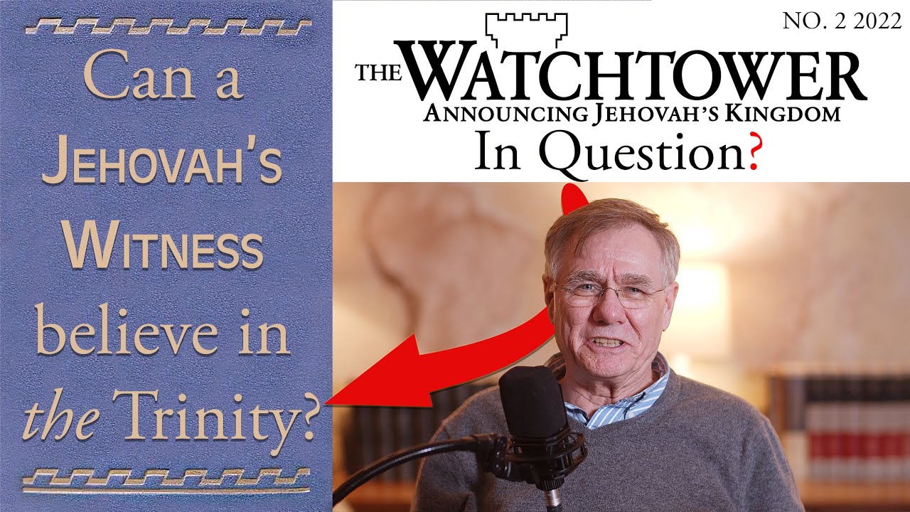 Can a Jehovah's Witness Believe in the Trinity? - WATCHTOWER In Question #2 - David Bercot