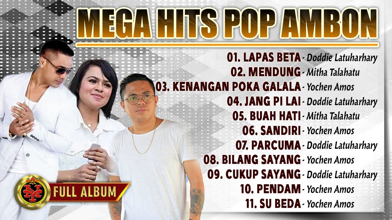 MEGA HITS - POP AMBON - DODDIE LATUHARHARY,MITHA TALAHATU,YOCHEN AMOS