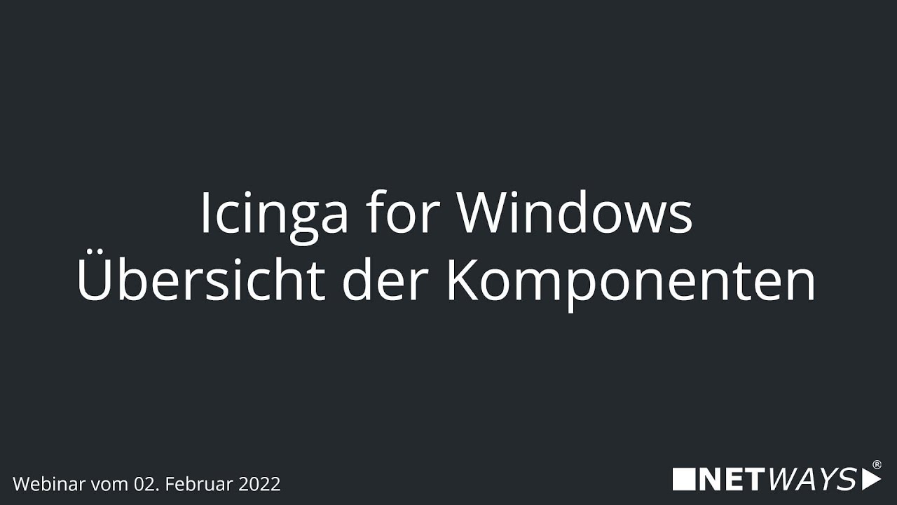 Webinar: Icinga for Windows - Übersicht der Komponenten (Webinar vom 02. Februar 2022)