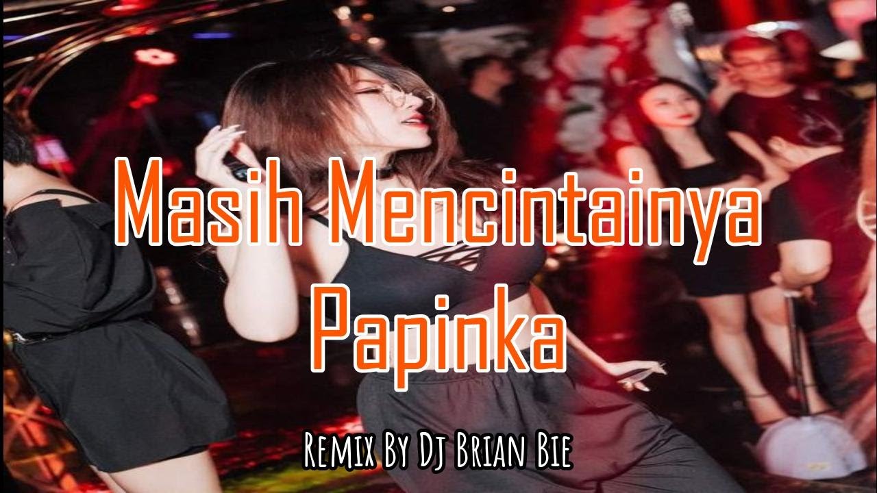 Masih Mencintainya - Papinka (Electro Manyao) By Dj Brian Bie 