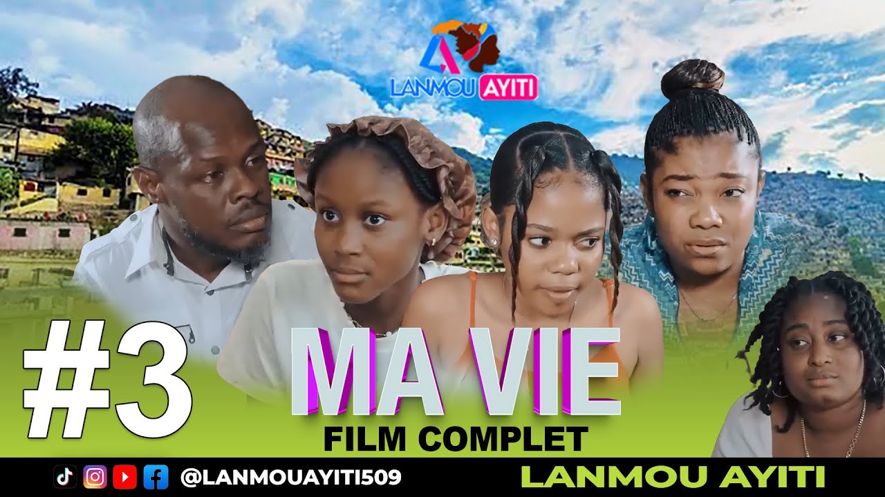 MA VIE #3 FILM COMPLET 2024 - WILMIX PROD & LANMOU AYITI - HAITIAN MOVIE