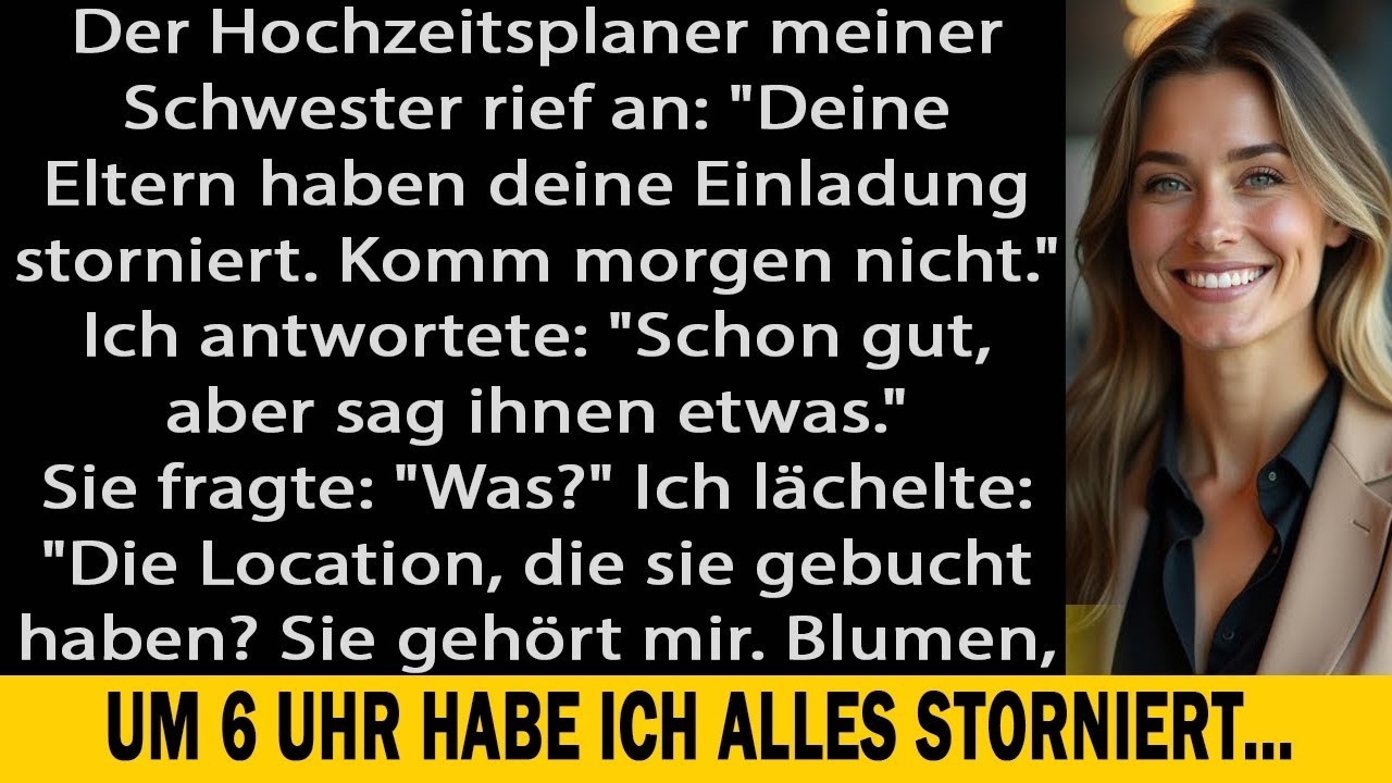 DIE HOCHZEITSPLANERIN MEINER SCHWESTER RIEF  „DEINE ELTERN HABEN DEINE EINLADUNG GESTRICHEN!“