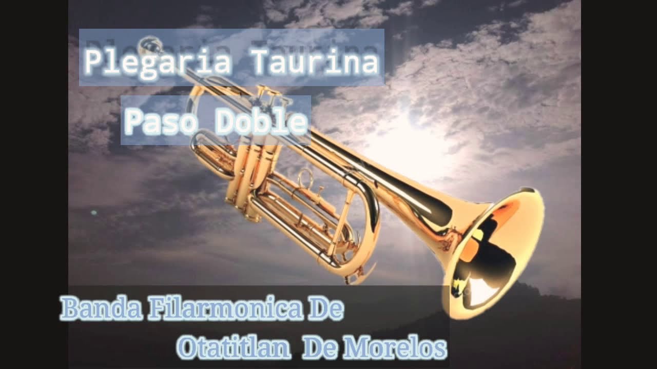 Plegaria Taurina - Banda Filarm&oacute;nica De Otatitlan De Morelos