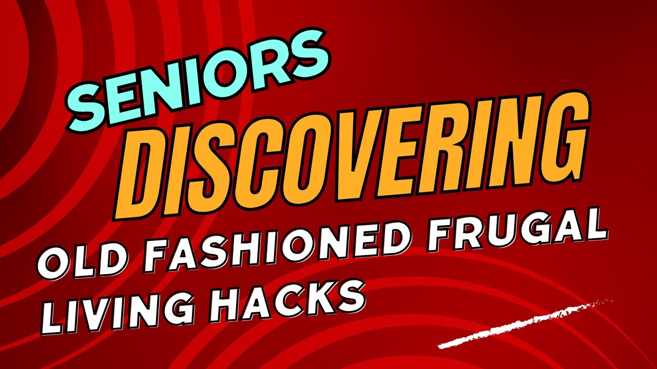 Seniors Discovering Old fashioned Frugal Living Tips