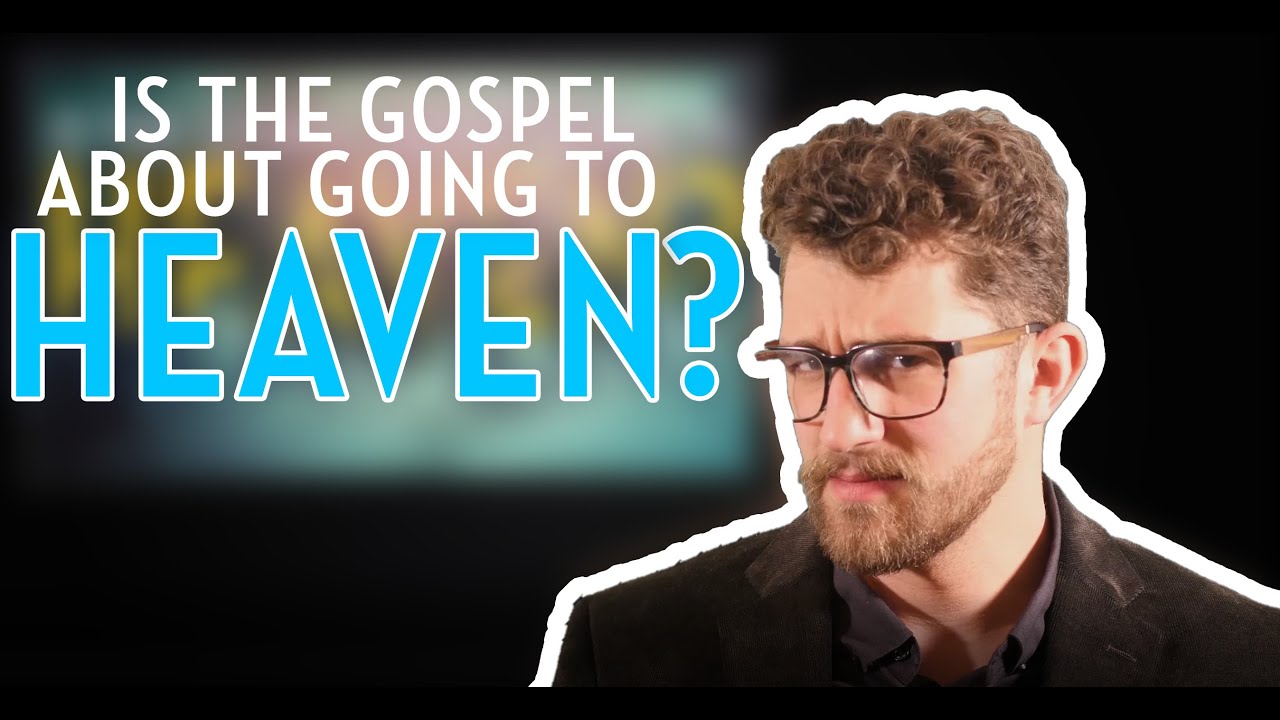 Is the gospel about going to heaven? | Founded in Truth Fellowship