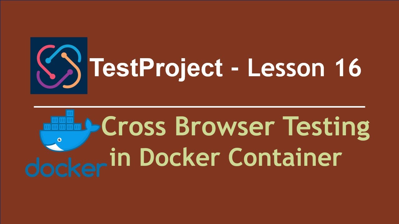 TestProject Automation - Lesson 16| Cross Browser Testing in Docker Container |Docker|- Part 2