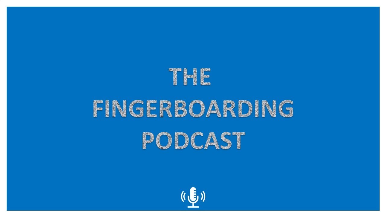 THE FINGERBOARDING PODCAST EP.5 | HOW TO LEARN ANY TRICK + MY FINGERBOARDING JOURNEY