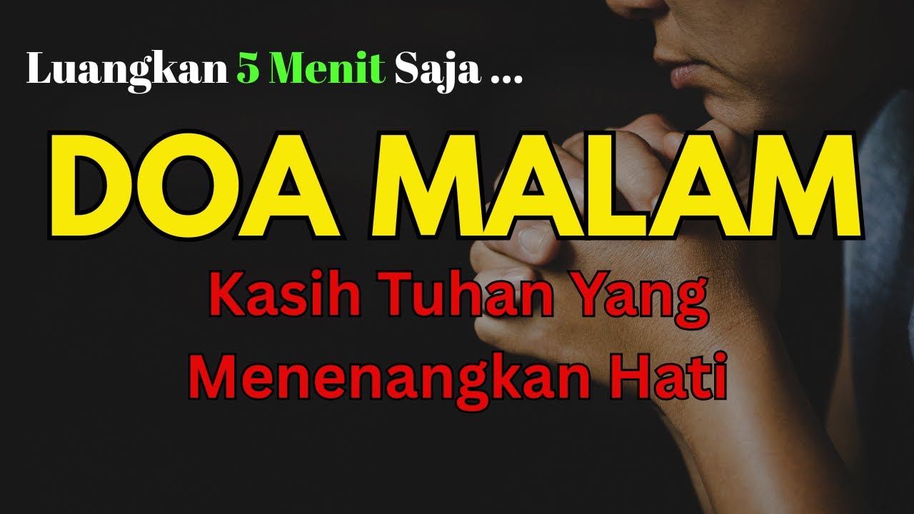 Kasih Tuhan yang Menenangkan Hati dan Jiwa yang Gelisah | Doa Malam Kristen