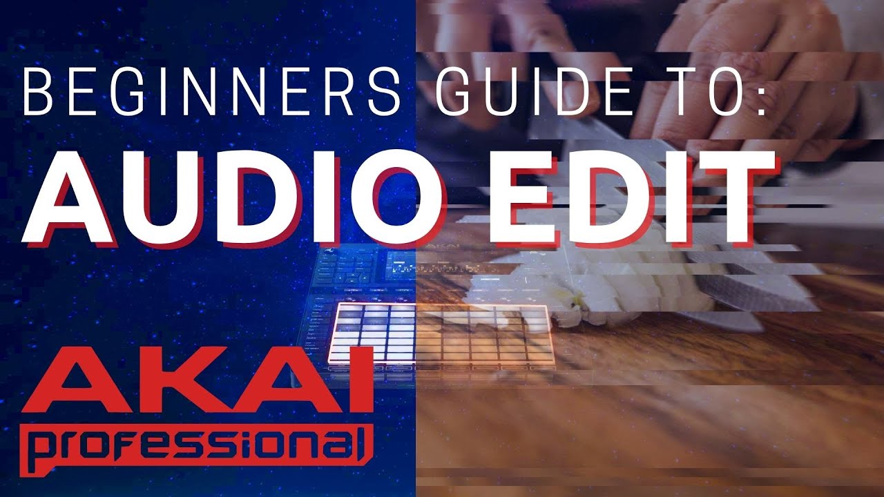 Akai Force: Beginners Guide - Audio Edit