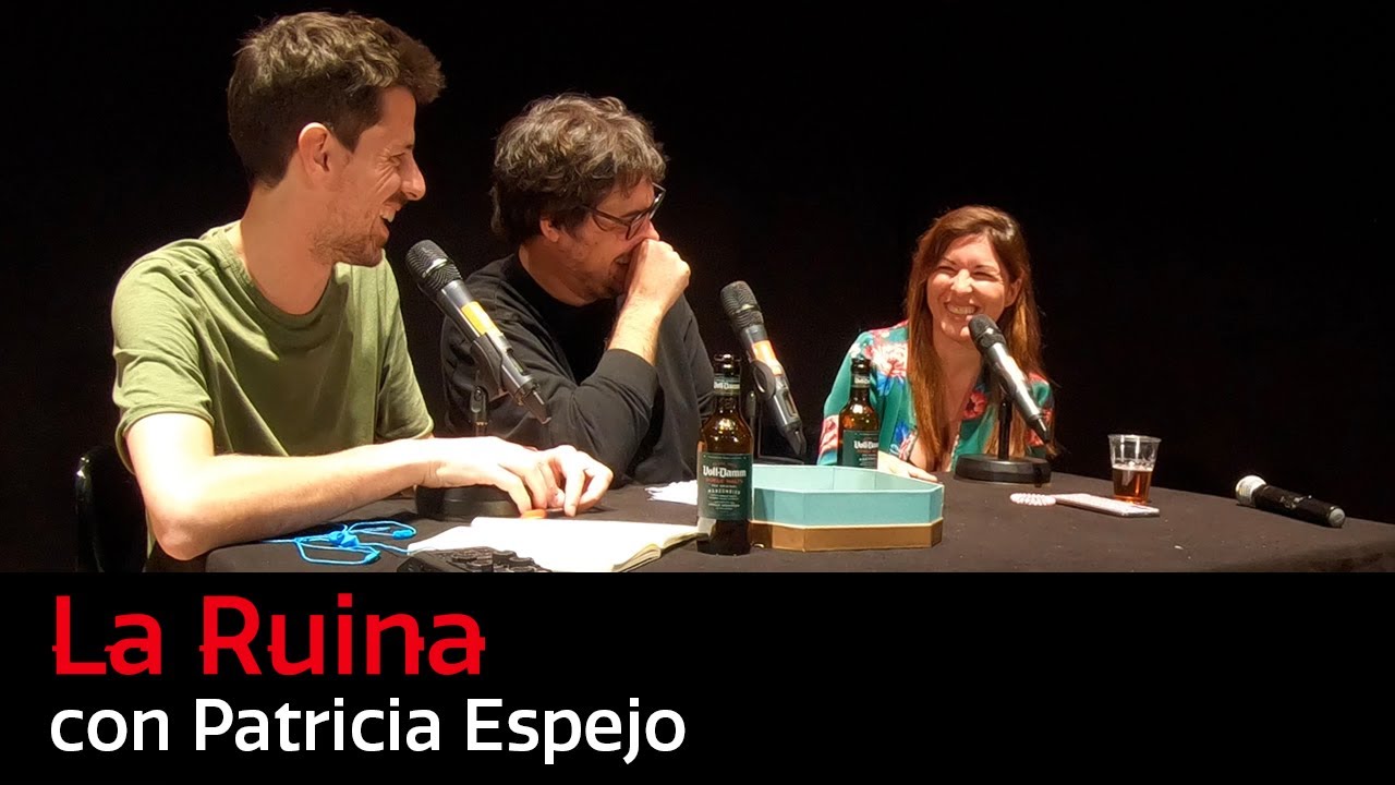 83. La Ruina (con Patricia Espejo)