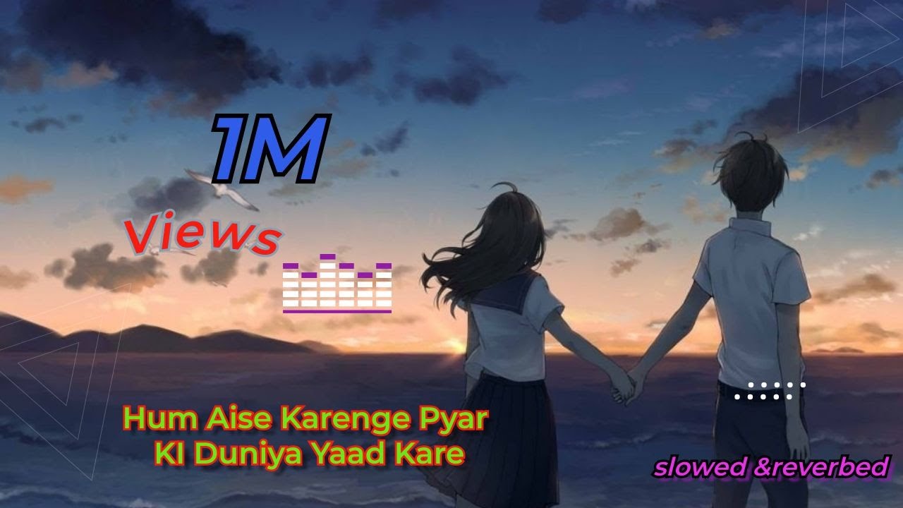 Hum Aise Karenge Pyar | slowed & reverbed
