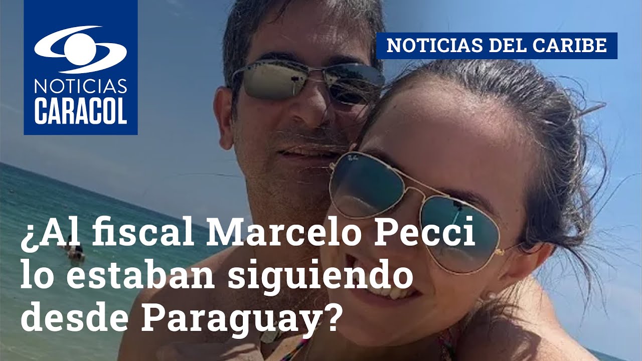 ¿Al fiscal Marcelo Pecci lo estaban siguiendo desde Paraguay?