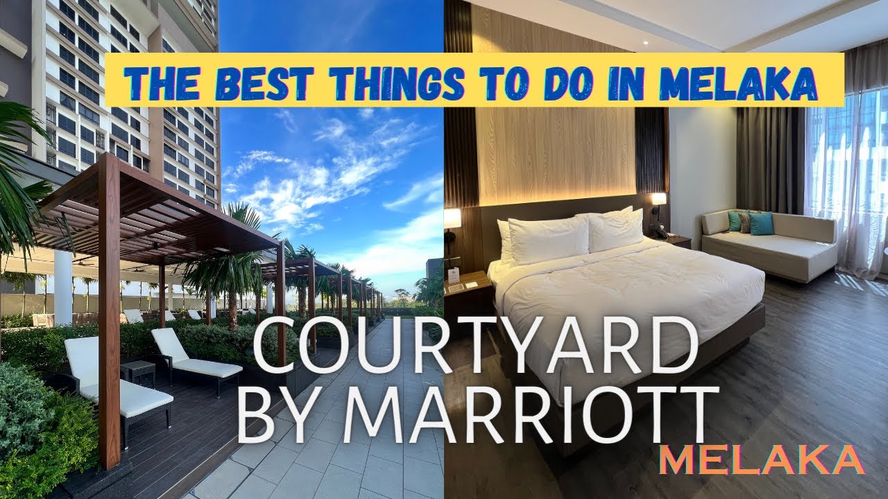 COURTYARD BY MARRIOTT MELAKA | THE BEST THINGS TO DO IN MELAKA