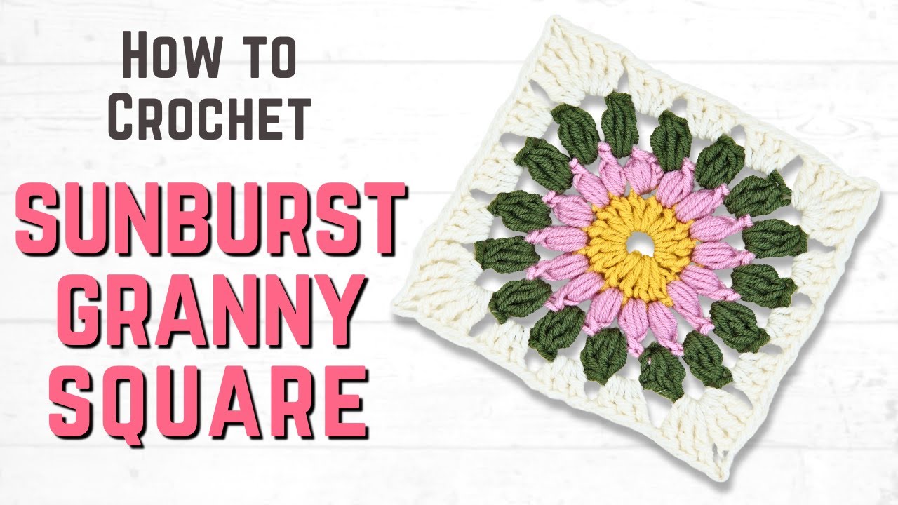 How to Crochet a SUNBURST Granny Square