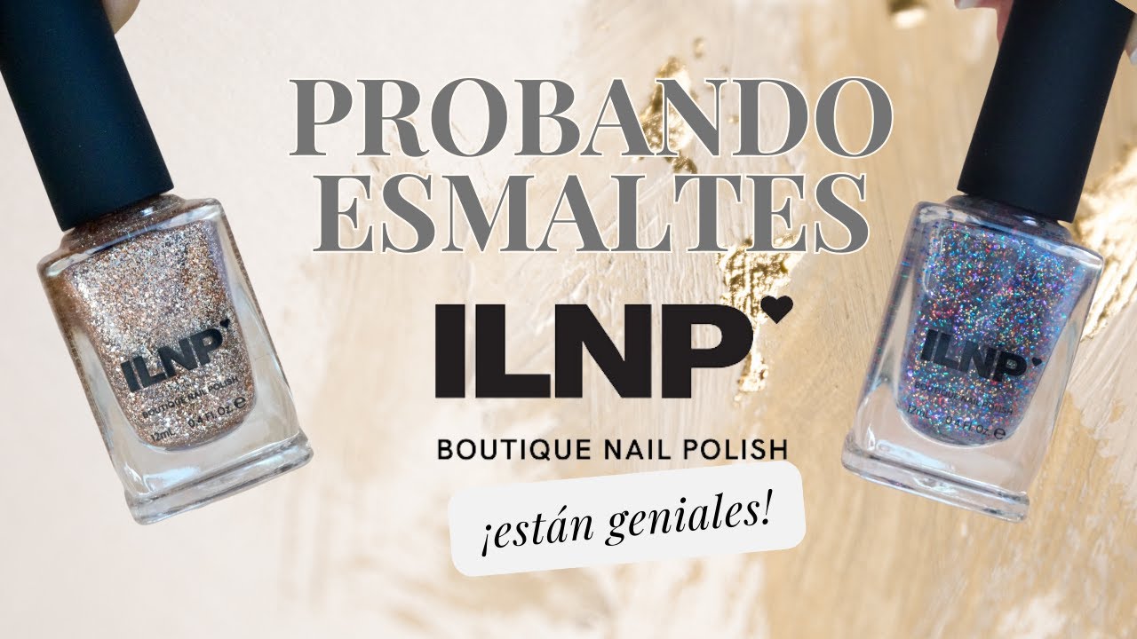 PROBANDO ESMALTES de ILNP/ Enamorada!!