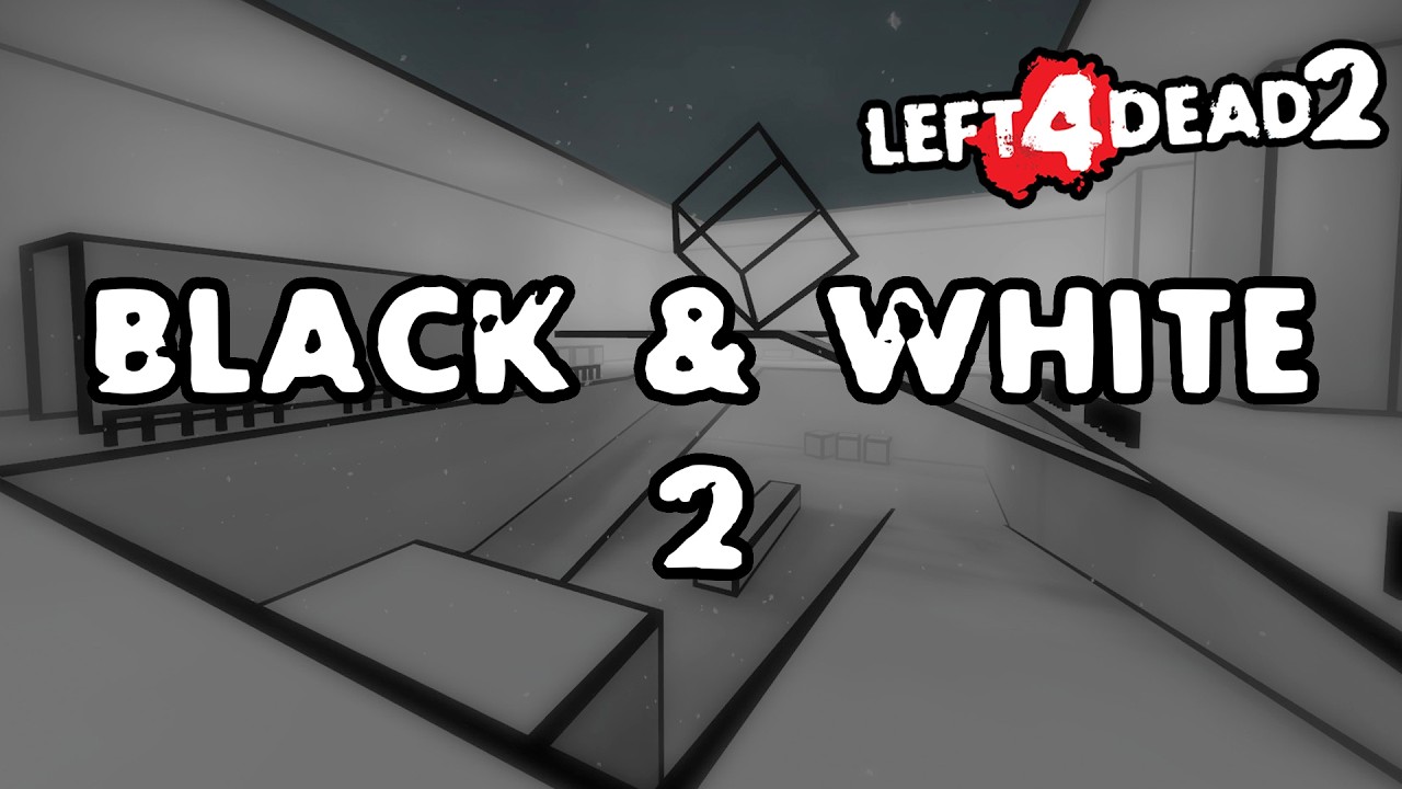 Left 4 Dead 2 - Black & White 2（黑白视界）[Full Campaign]