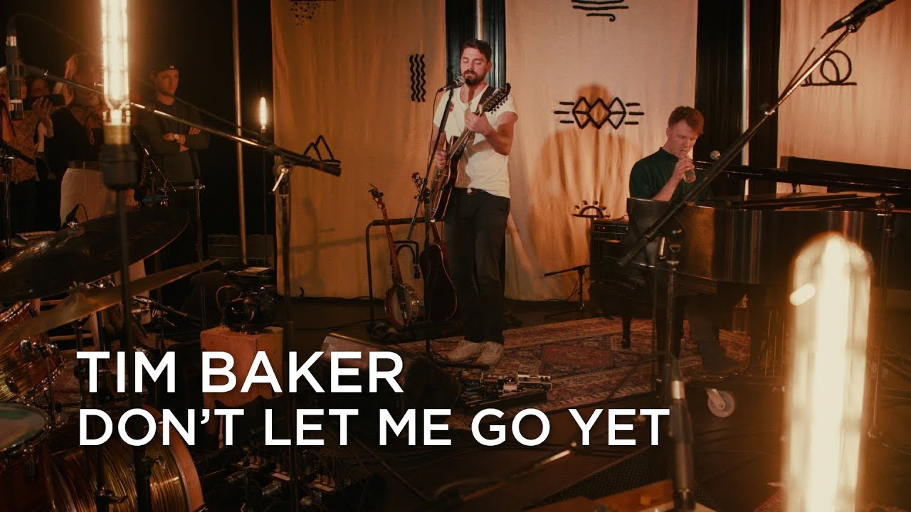 Tim Baker | Don't Let Me Go Yet | First Play Live