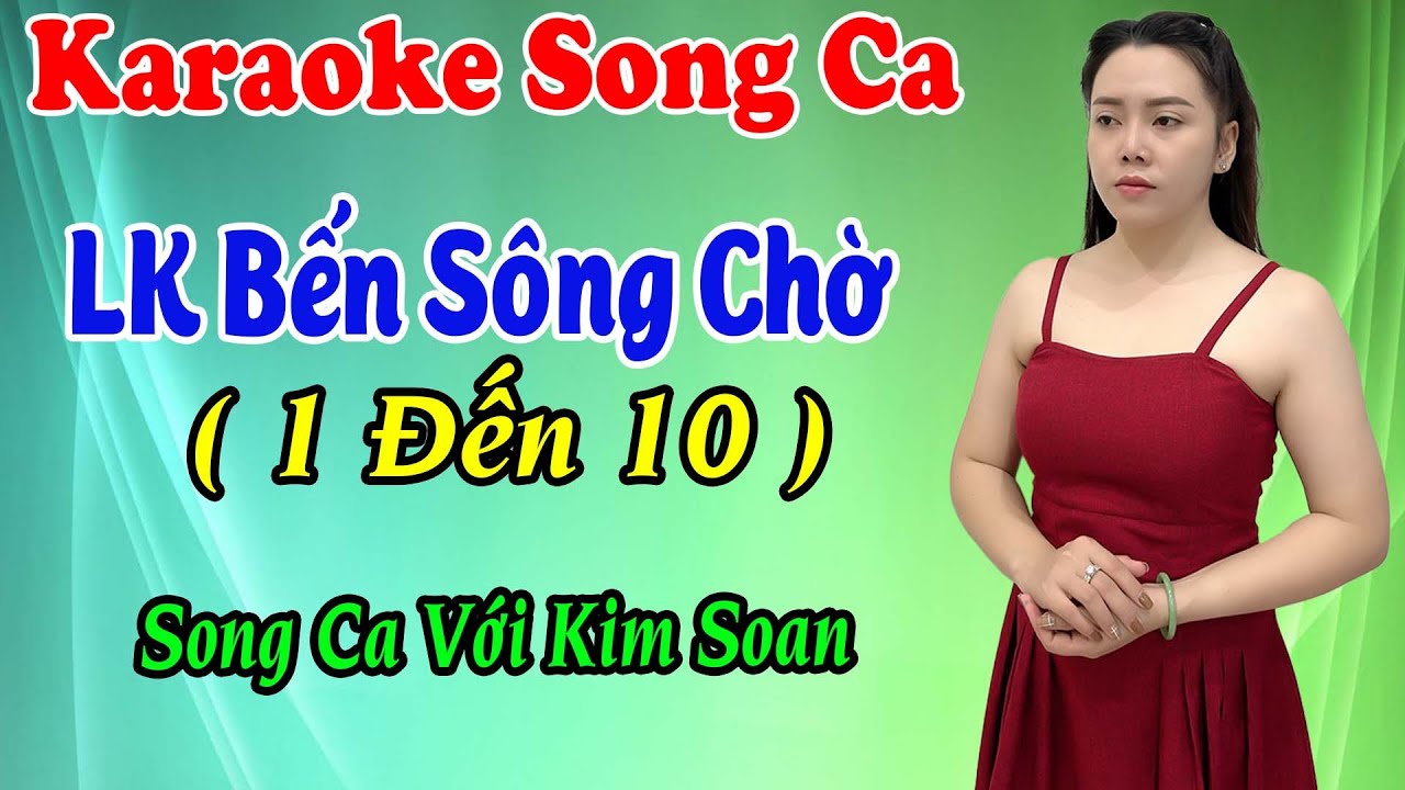 Karaoke Song Ca | LK Bến Sông Chờ, 1 Đến 10 | Thiếu Giọng Nam | Hát Với Kim Soan | Song Ca Với Ca Sĩ