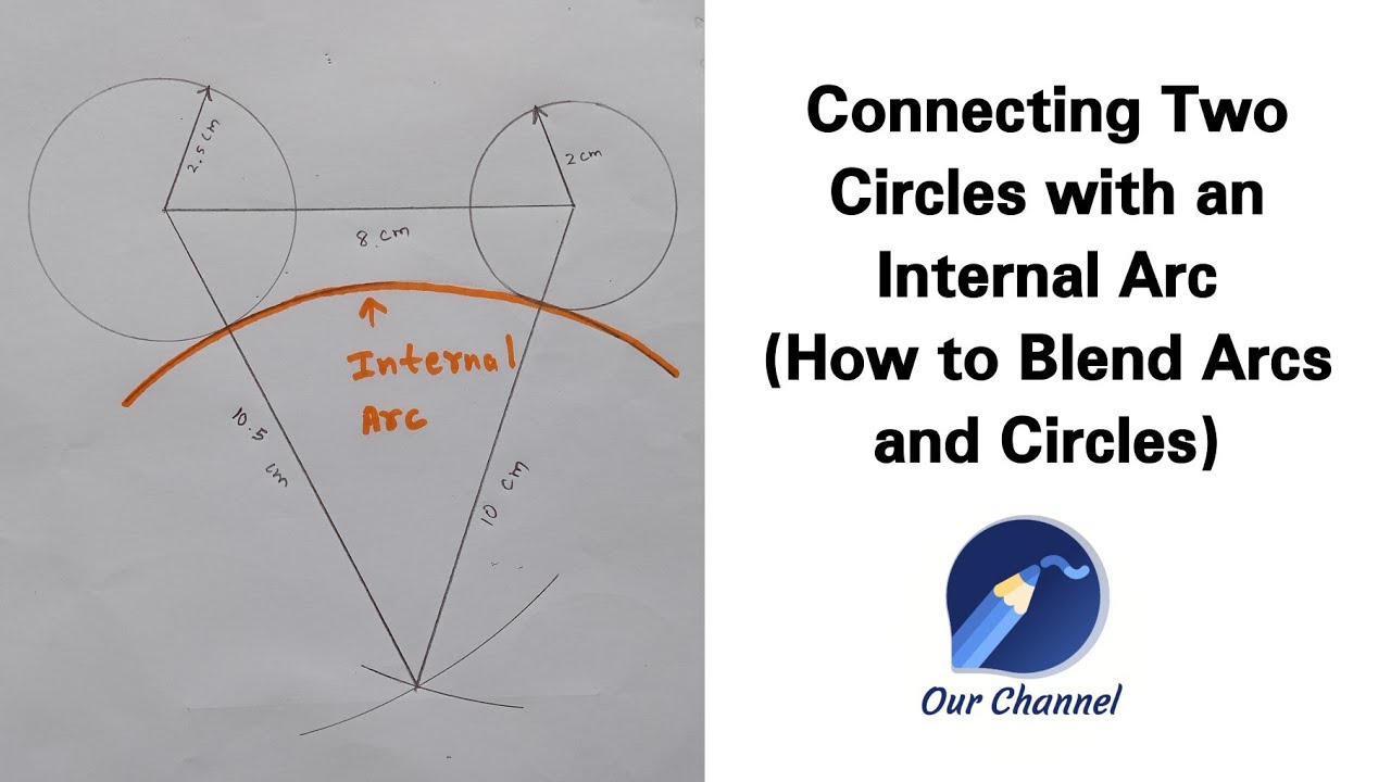 How to connect two circles with an Internal Arc | How to Blend Arcs and Circles| Engineering Drawing