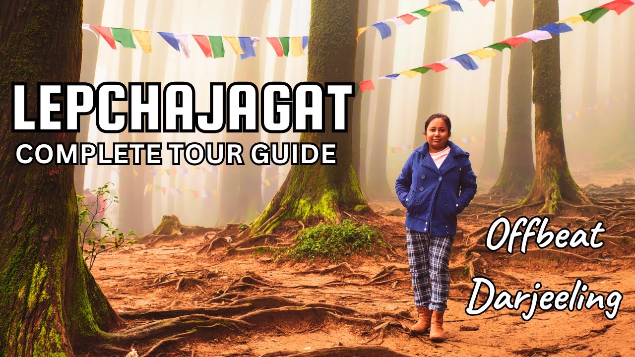 Lepchajagat Complete Tour Guide | Lepchajagat Sightseeing & Homestay | Offbeat Darjeeling Tour Plan