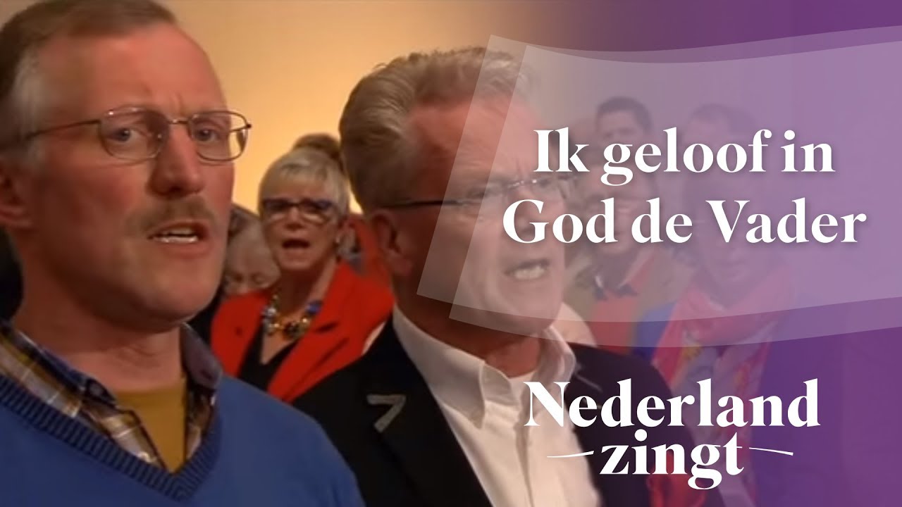 Ik geloof in God de Vader - Nederland Zingt